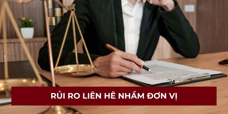 Rủi ro liên hệ nhầm đơn vị