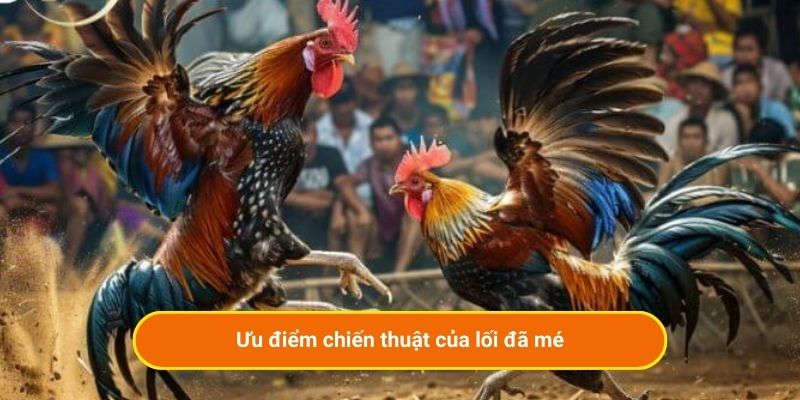 Ưu điểm chiến thuật của lối đã mé